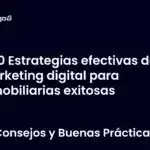 10 Estrategias efectivas de marketing digital para inmobiliarias exitosas