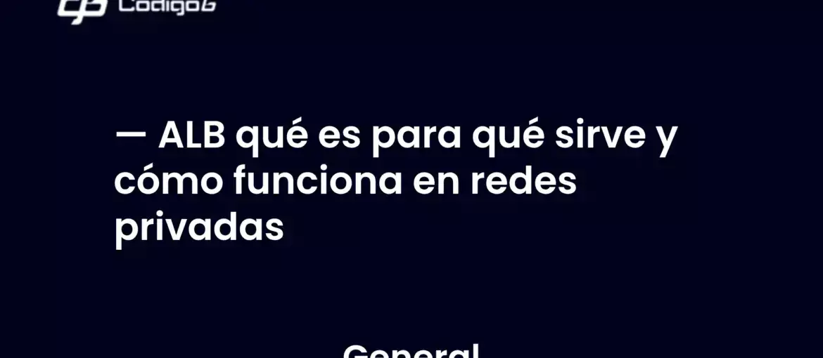 imagen destacada del post con un texto en el centro que dice ALB qué es para qué sirve y cómo funciona en redes privadas y abajo del texto aparece la categoria del post