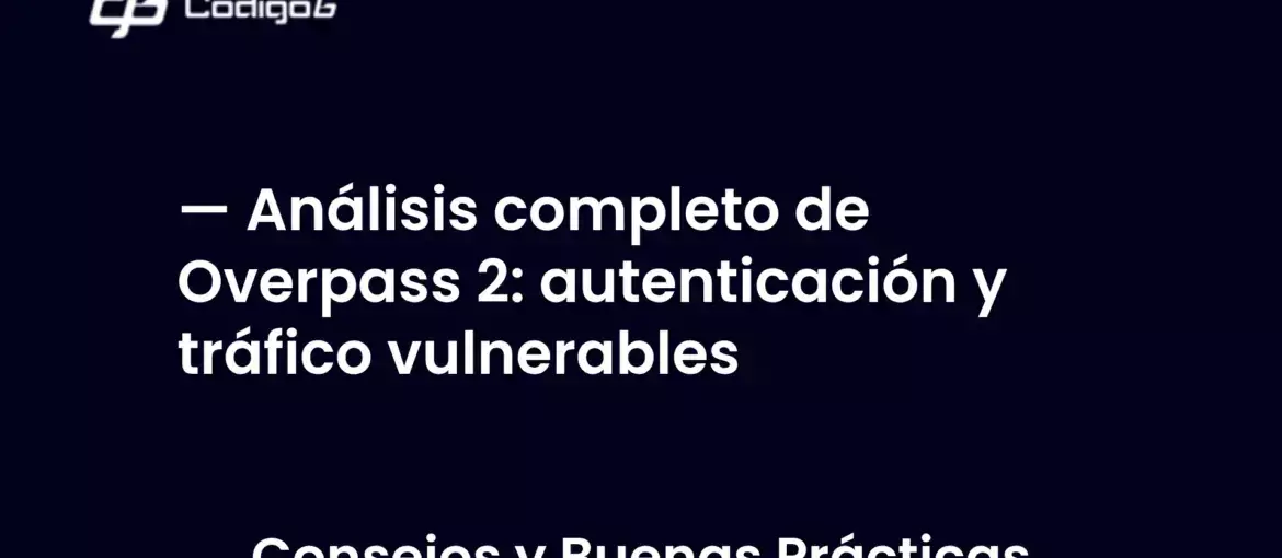 imagen destacada del post con un texto en el centro que dice Análisis completo de Overpass 2: autenticación y tráfico vulnerables y abajo del texto aparece la categoria del post