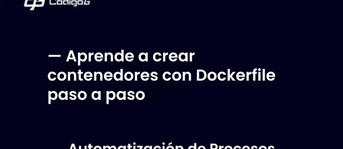 imagen destacada del post con un texto en el centro que dice Aprende a crear contenedores con Dockerfile paso a paso y abajo del texto aparece la categoria del post