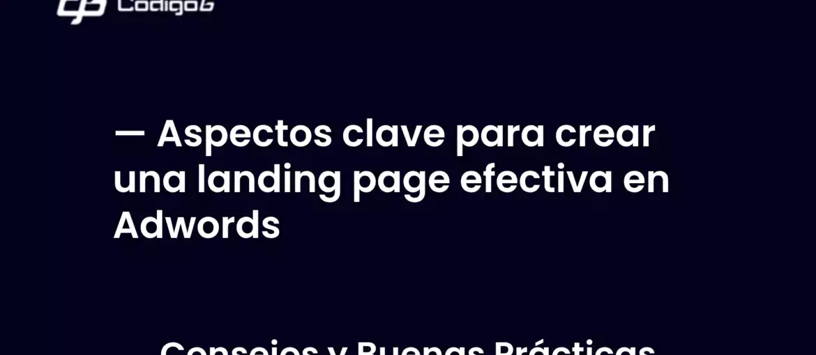 imagen destacada del post con un texto en el centro que dice Aspectos clave para crear una landing page efectiva en Adwords y abajo del texto aparece la categoria del post