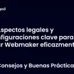 Aspectos legales y configuraciones clave para usar Webmaker eficazmente