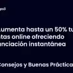 Aumenta hasta un 50% tus ventas online ofreciendo financiación instantánea