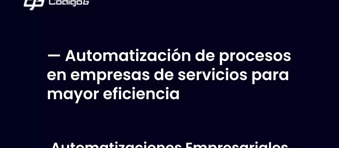 imagen destacada del post con un texto en el centro que dice Automatización de procesos en empresas de servicios para mayor eficiencia y abajo del texto aparece la categoria del post