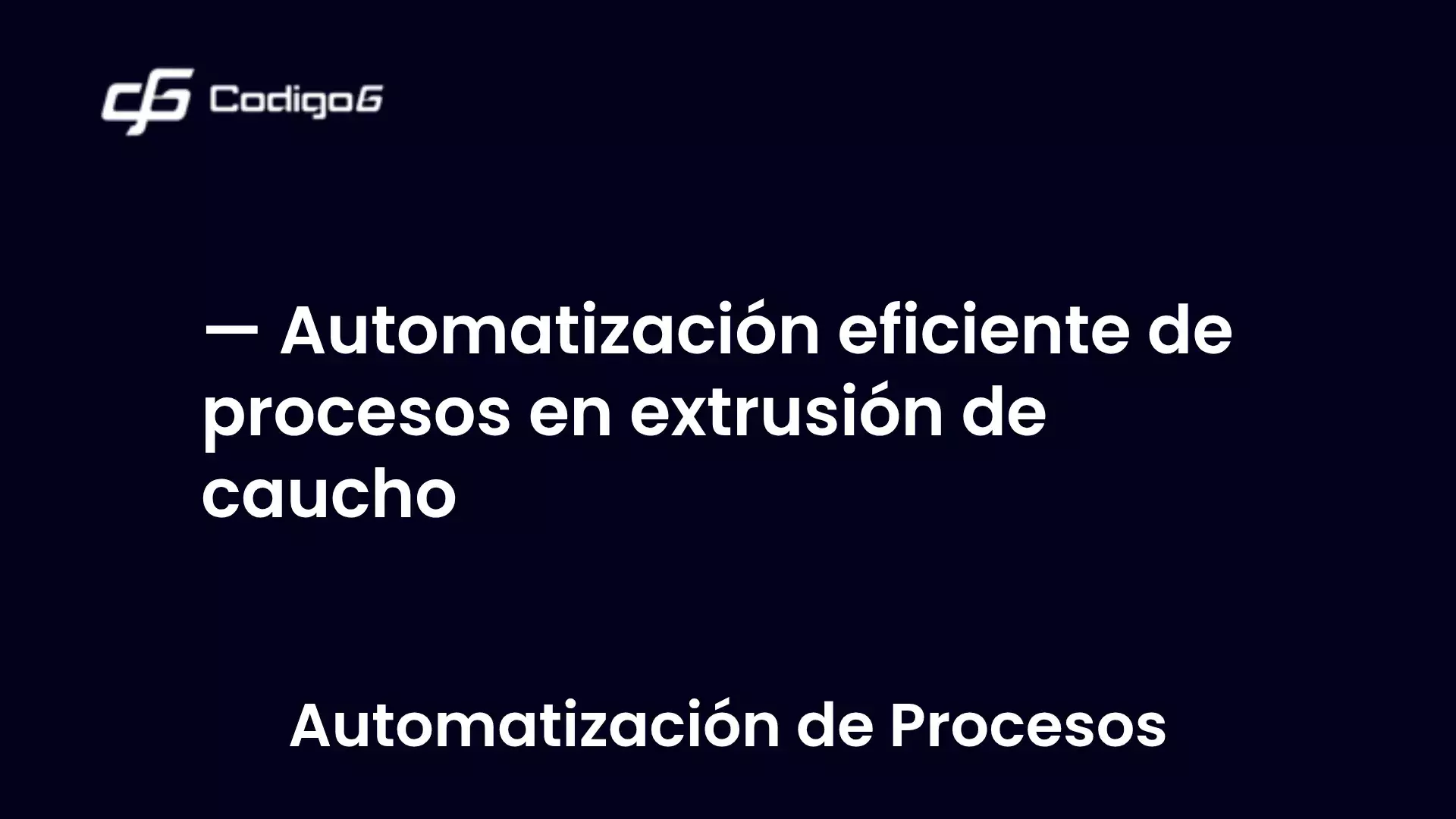 imagen destacada del post con un texto en el centro que dice Automatización eficiente de procesos en extrusión de caucho y abajo del texto aparece la categoria del post