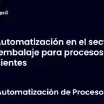 Automatización en el sector de embalaje para procesos eficientes