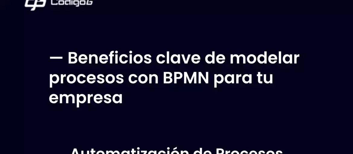 imagen destacada del post con un texto en el centro que dice Beneficios clave de modelar procesos con BPMN para tu empresa y abajo del texto aparece la categoria del post