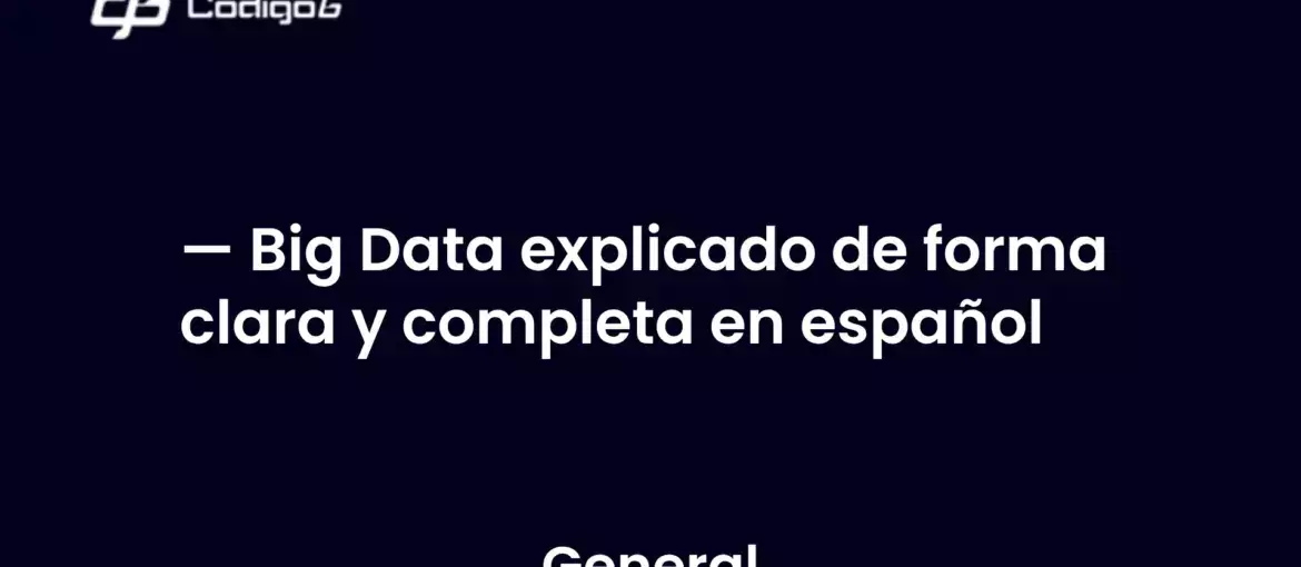 imagen destacada del post con un texto en el centro que dice Big Data explicado de forma clara y completa en español y abajo del texto aparece la categoria del post