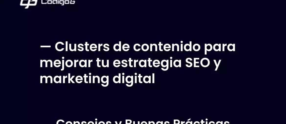 imagen destacada del post con un texto en el centro que dice Clusters de contenido para mejorar tu estrategia SEO y marketing digital y abajo del texto aparece la categoria del post