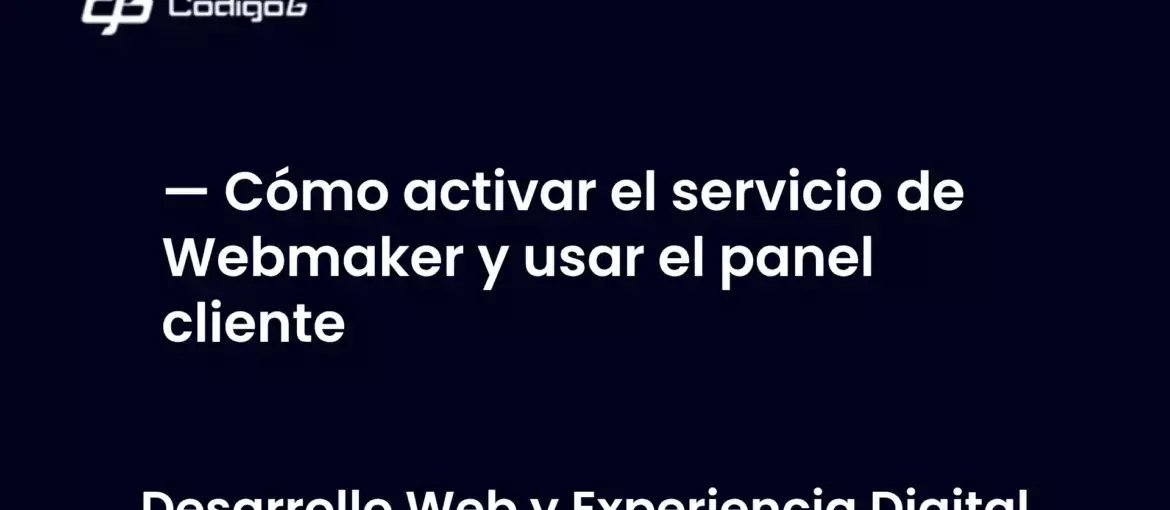imagen destacada del post con un texto en el centro que dice Cómo activar el servicio de Webmaker y usar el panel cliente y abajo del texto aparece la categoria del post