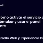 Cómo activar el servicio de Webmaker y usar el panel cliente