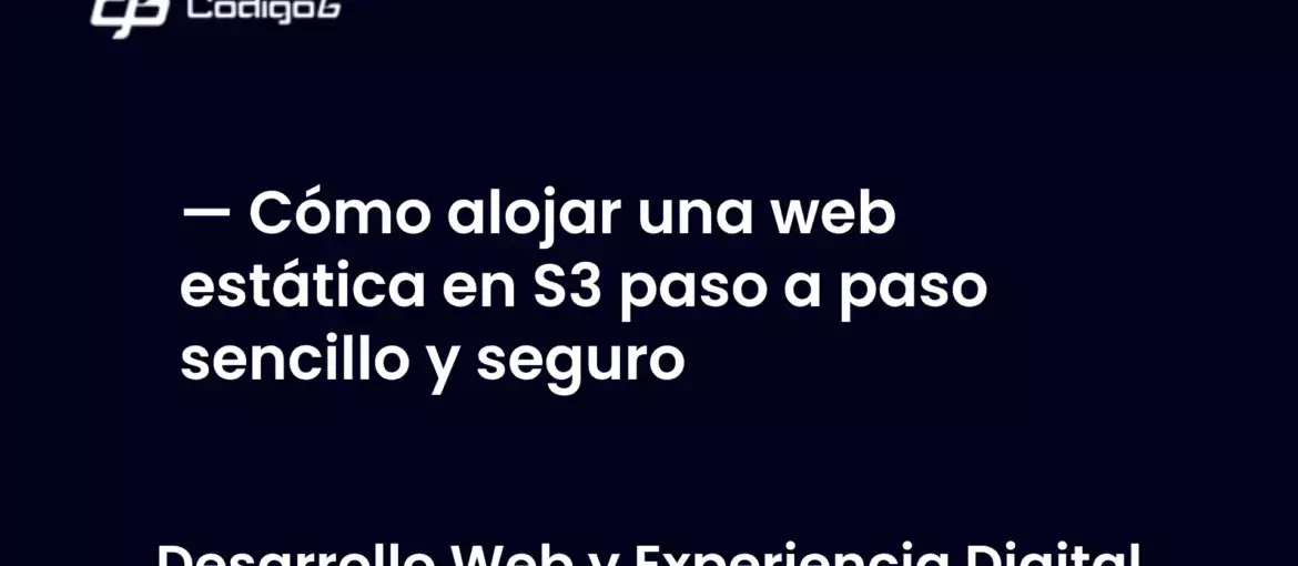 imagen destacada del post con un texto en el centro que dice Cómo alojar una web estática en S3 paso a paso sencillo y seguro y abajo del texto aparece la categoria del post