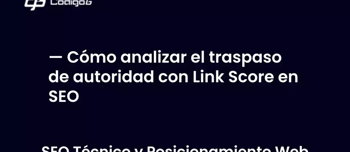imagen destacada del post con un texto en el centro que dice Cómo analizar el traspaso de autoridad con Link Score en SEO y abajo del texto aparece la categoria del post