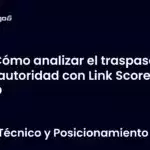 Cómo analizar el traspaso de autoridad con Link Score en SEO