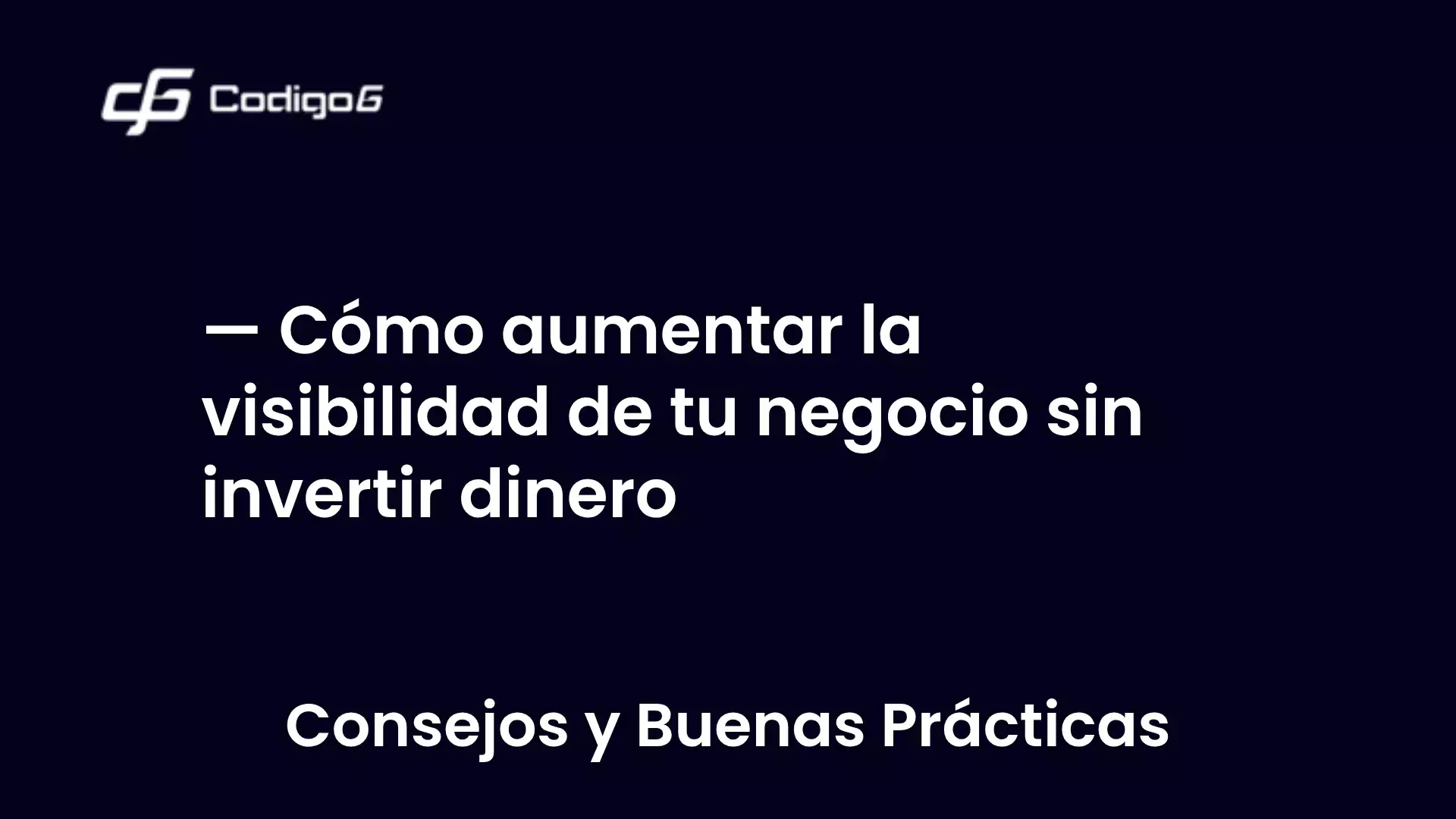 imagen destacada del post con un texto en el centro que dice Cómo aumentar la visibilidad de tu negocio sin invertir dinero y abajo del texto aparece la categoria del post