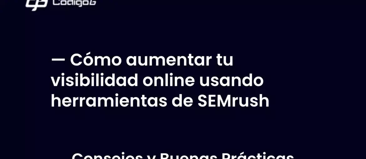 imagen destacada del post con un texto en el centro que dice Cómo aumentar tu visibilidad online usando herramientas de SEMrush y abajo del texto aparece la categoria del post