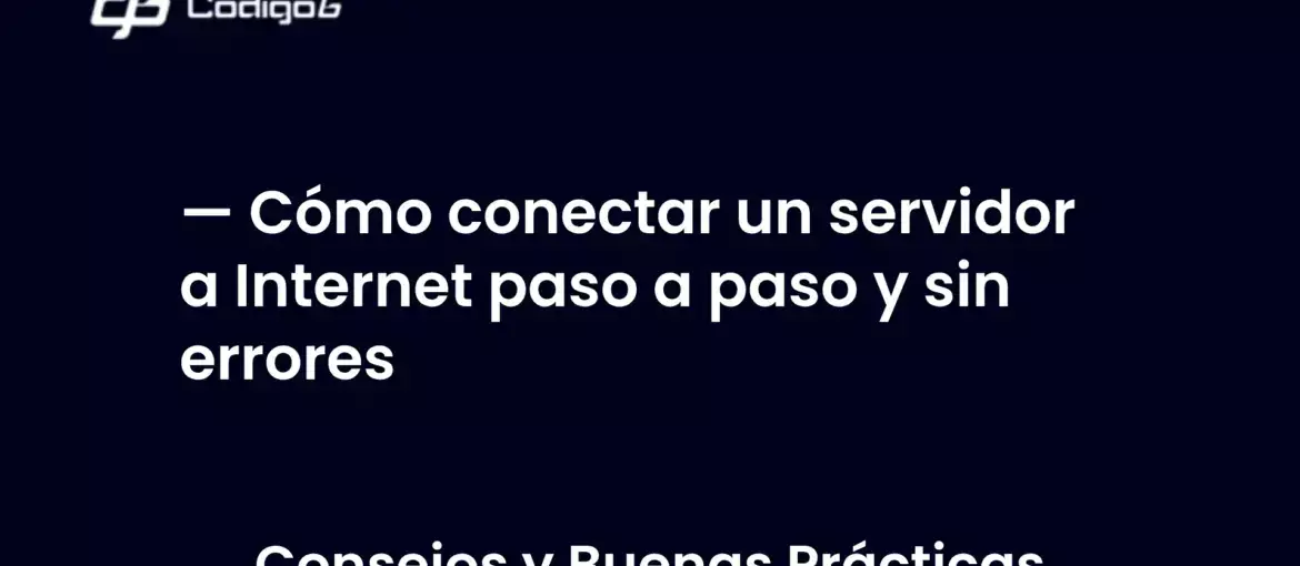 imagen destacada del post con un texto en el centro que dice Cómo conectar un servidor a Internet paso a paso y sin errores y abajo del texto aparece la categoria del post