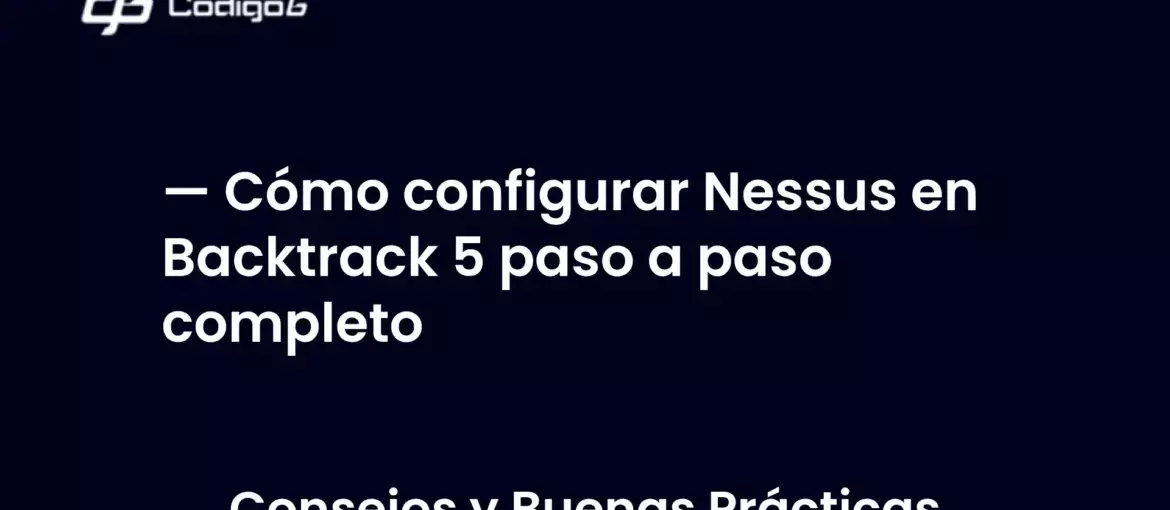 imagen destacada del post con un texto en el centro que dice Cómo configurar Nessus en Backtrack 5 paso a paso completo y abajo del texto aparece la categoria del post