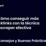 Cómo conseguir más backlinks con la técnica Skyscraper efectiva