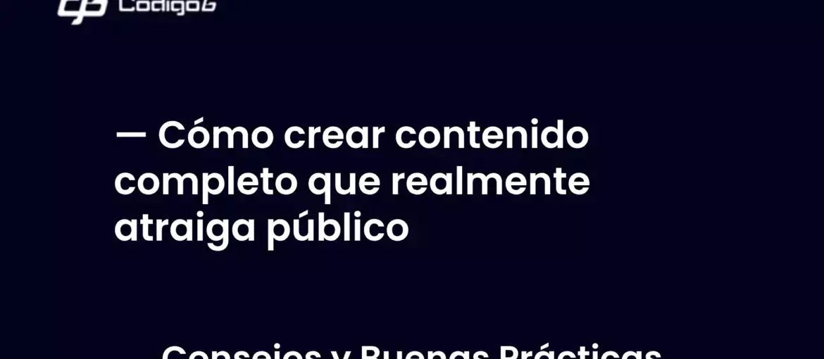 imagen destacada del post con un texto en el centro que dice Cómo crear contenido completo que realmente atraiga público y abajo del texto aparece la categoria del post
