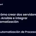Cómo crear dos servidores con Ansible e integrar automatización