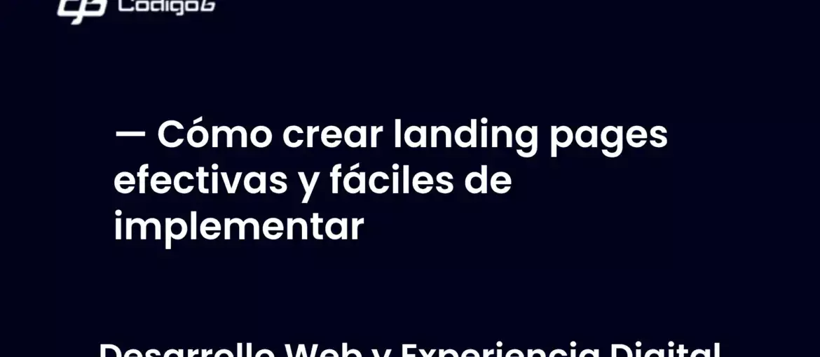 imagen destacada del post con un texto en el centro que dice Cómo crear landing pages efectivas y fáciles de implementar y abajo del texto aparece la categoria del post