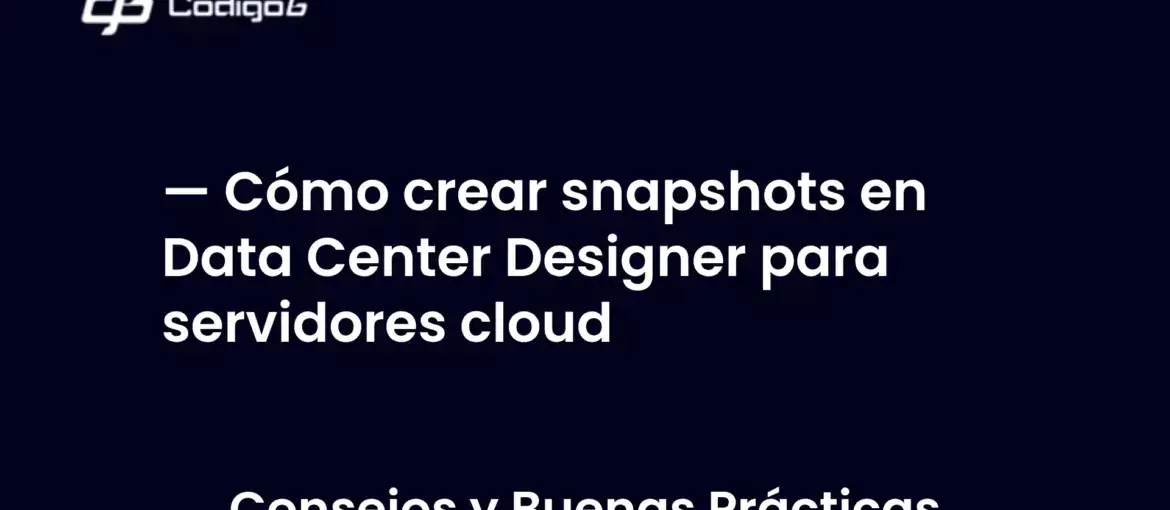 imagen destacada del post con un texto en el centro que dice Cómo crear snapshots en Data Center Designer para servidores cloud y abajo del texto aparece la categoria del post