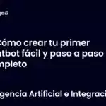 Cómo crear tu primer chatbot fácil y paso a paso completo