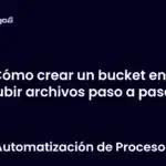 Cómo crear un bucket en S3 y subir archivos paso a paso