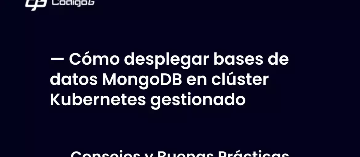 imagen destacada del post con un texto en el centro que dice Cómo desplegar bases de datos MongoDB en clúster Kubernetes gestionado y abajo del texto aparece la categoria del post