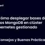 Cómo desplegar bases de datos MongoDB en clúster Kubernetes gestionado