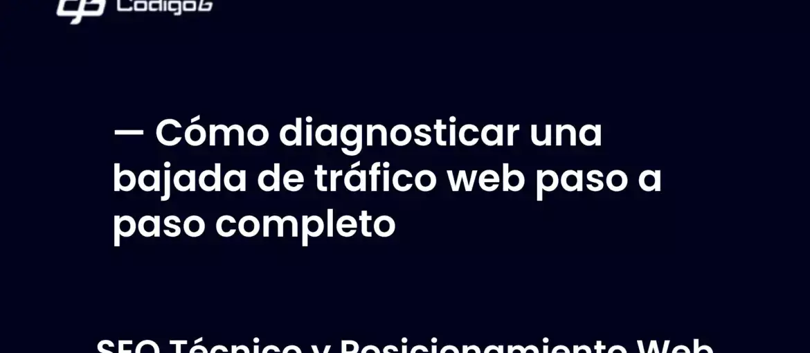 imagen destacada del post con un texto en el centro que dice Cómo diagnosticar una bajada de tráfico web paso a paso completo y abajo del texto aparece la categoria del post