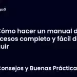 Cómo hacer un manual de procesos completo y fácil de seguir