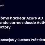 Cómo hackear Azure AD leyendo correos desde Active Directory