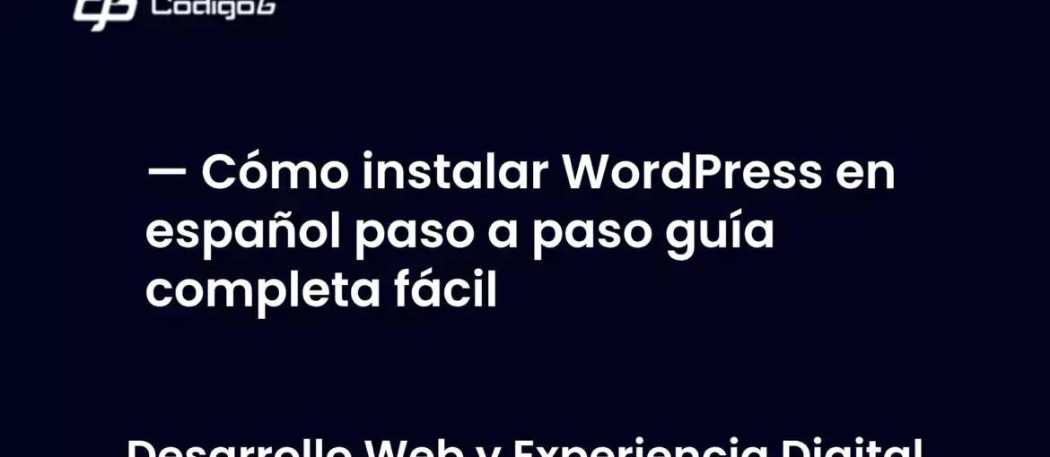 imagen destacada del post con un texto en el centro que dice Cómo instalar WordPress en español paso a paso guía completa fácil y abajo del texto aparece la categoria del post