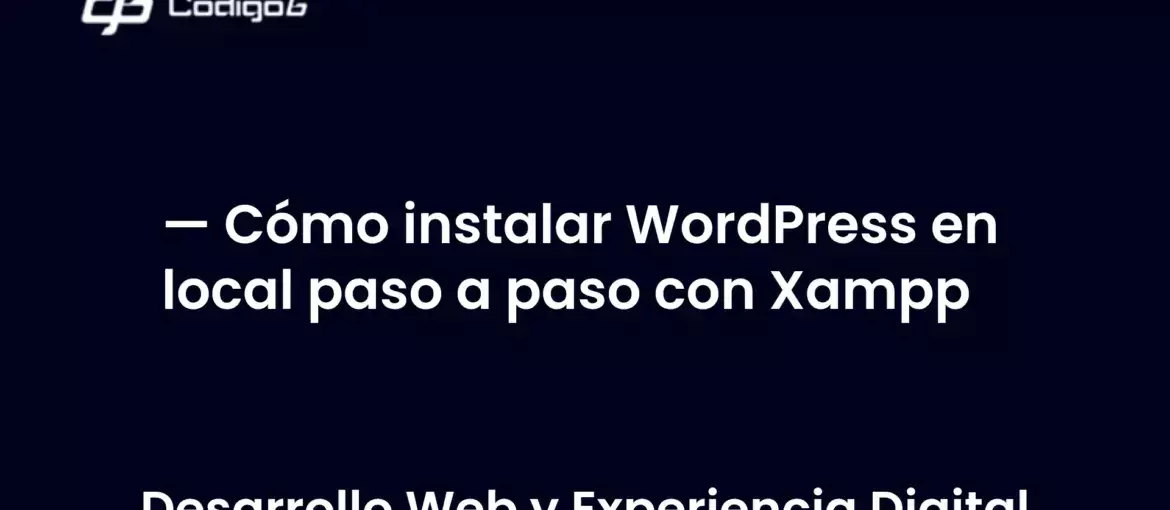imagen destacada del post con un texto en el centro que dice Cómo instalar WordPress en local paso a paso con Xampp y abajo del texto aparece la categoria del post