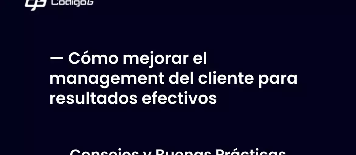 imagen destacada del post con un texto en el centro que dice Cómo mejorar el management del cliente para resultados efectivos y abajo del texto aparece la categoria del post