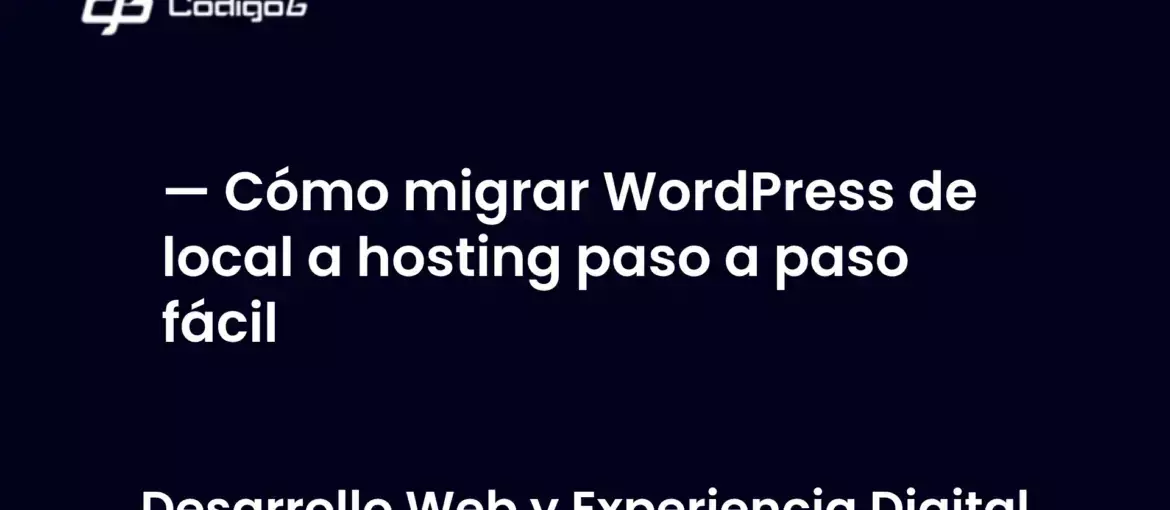 imagen destacada del post con un texto en el centro que dice Cómo migrar WordPress de local a hosting paso a paso fácil y abajo del texto aparece la categoria del post