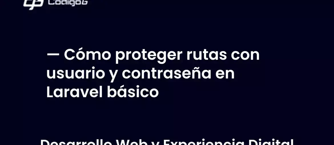 imagen destacada del post con un texto en el centro que dice Cómo proteger rutas con usuario y contraseña en Laravel básico y abajo del texto aparece la categoria del post