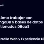 Cómo trabajar con MongoDB y bases de datos gestionadas DBaaS