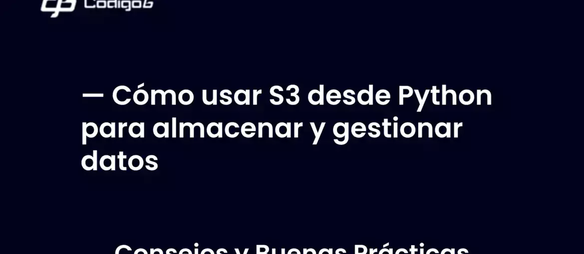 imagen destacada del post con un texto en el centro que dice Cómo usar S3 desde Python para almacenar y gestionar datos y abajo del texto aparece la categoria del post