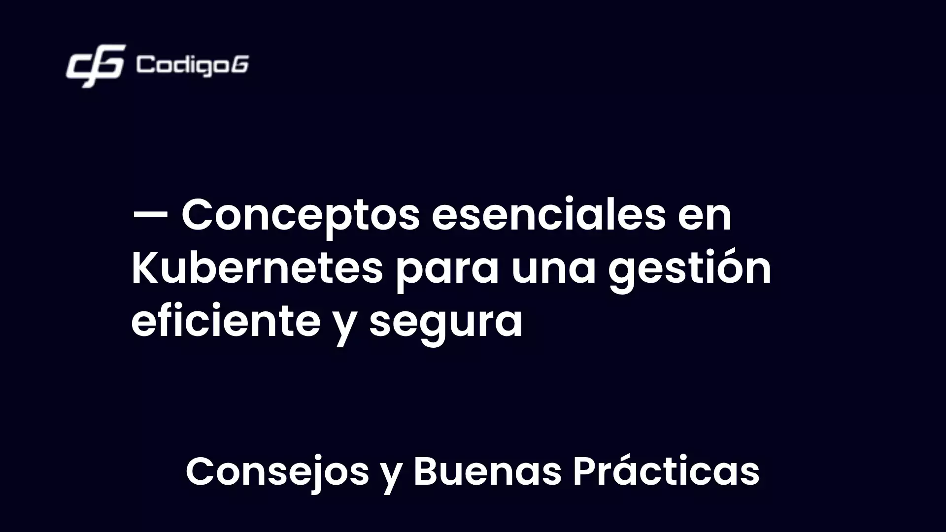 imagen destacada del post con un texto en el centro que dice Conceptos esenciales en Kubernetes para una gestión eficiente y segura y abajo del texto aparece la categoria del post