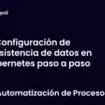 Configuración de persistencia de datos en Kubernetes paso a paso