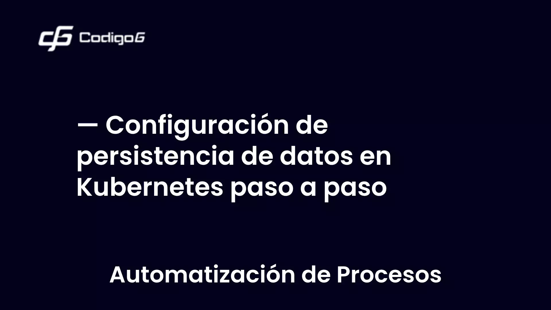 imagen destacada del post con un texto en el centro que dice Configuración de persistencia de datos en Kubernetes paso a paso y abajo del texto aparece la categoria del post