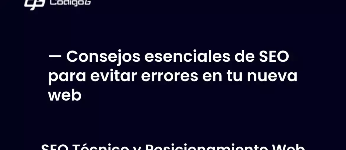 imagen destacada del post con un texto en el centro que dice Consejos esenciales de SEO para evitar errores en tu nueva web y abajo del texto aparece la categoria del post