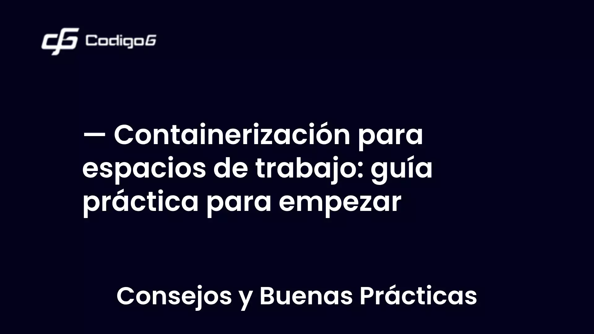 imagen destacada del post con un texto en el centro que dice Containerización para espacios de trabajo: guía práctica para empezar y abajo del texto aparece la categoria del post