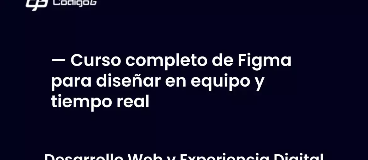 imagen destacada del post con un texto en el centro que dice Curso completo de Figma para diseñar en equipo y tiempo real y abajo del texto aparece la categoria del post