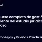 Curso completo de gestión eficiente del estudio jurídico exitoso
