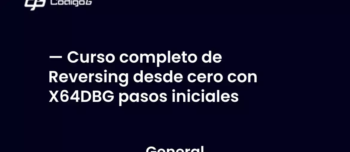 imagen destacada del post con un texto en el centro que dice Curso completo de Reversing desde cero con X64DBG pasos iniciales y abajo del texto aparece la categoria del post