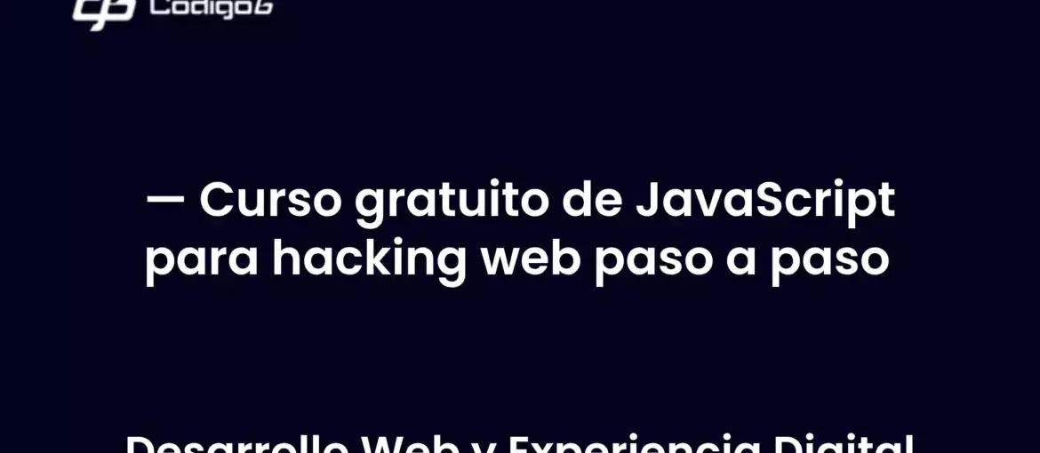 imagen destacada del post con un texto en el centro que dice Curso gratuito de JavaScript para hacking web paso a paso y abajo del texto aparece la categoria del post